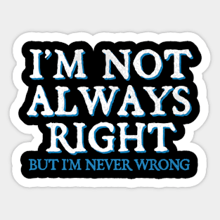 Offensive I'm Not Always Right Sticker